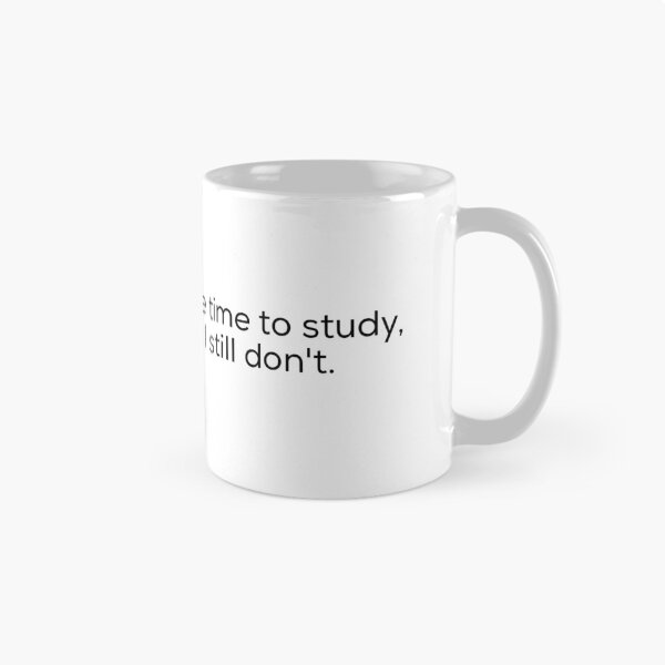 Item preview, I don't always have time to study, but when I do, I still don't. designed and sold by Puffoo.