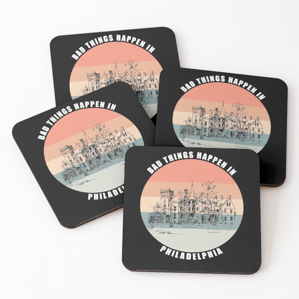 Item preview, Bad things Happen in Philadelphia designed and sold by AmberSiraj.