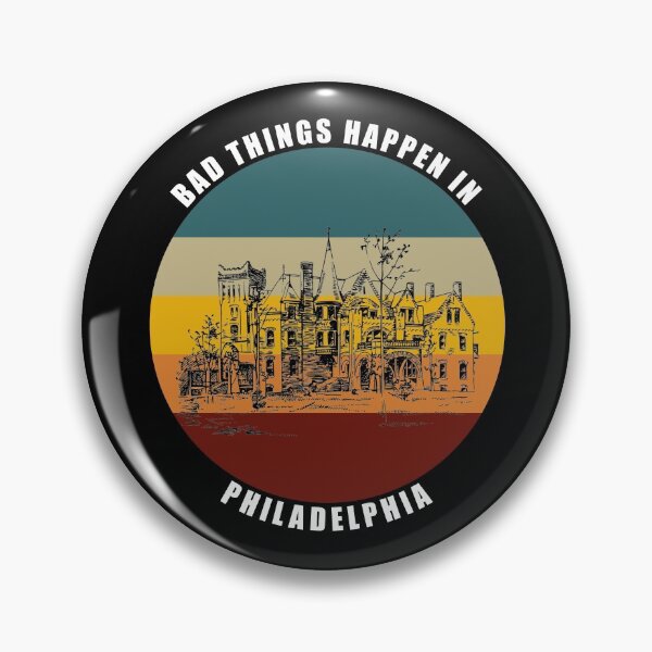 Item preview, Bad things Happen in Philadelphia designed and sold by AmberSiraj.