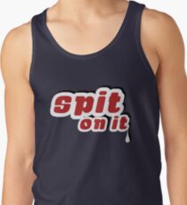 Spit On It! Tank Top