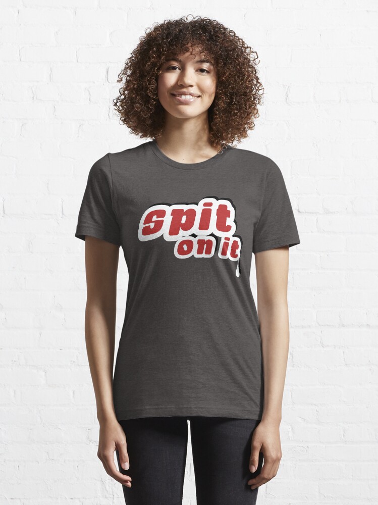 Alternate view of Spit On It! Essential T-Shirt