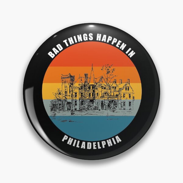 Item preview, Bad things Happen in Philadelphia designed and sold by AmberSiraj.