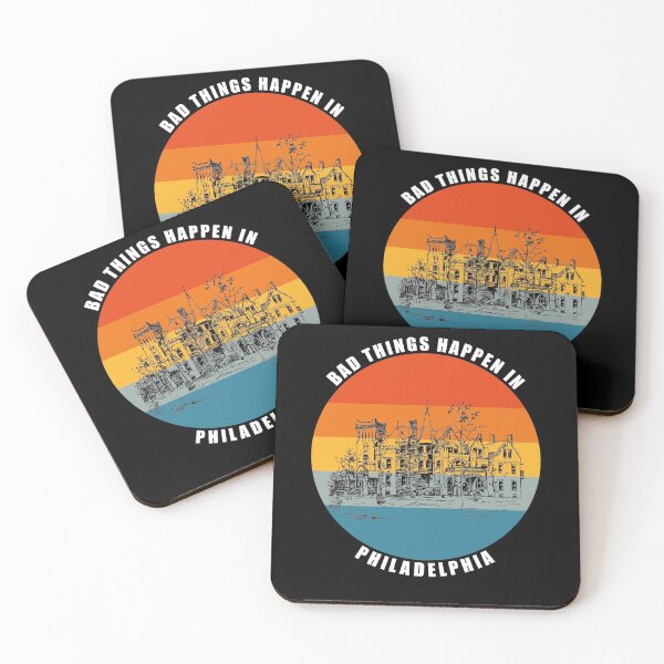 Item preview, Bad things Happen in Philadelphia designed and sold by AmberSiraj.