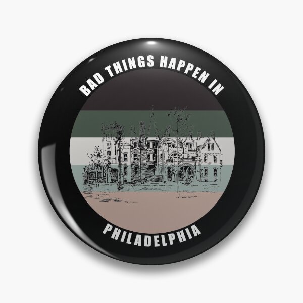 Item preview,  Bad things Happen in Philadelphia designed and sold by AmberSiraj.