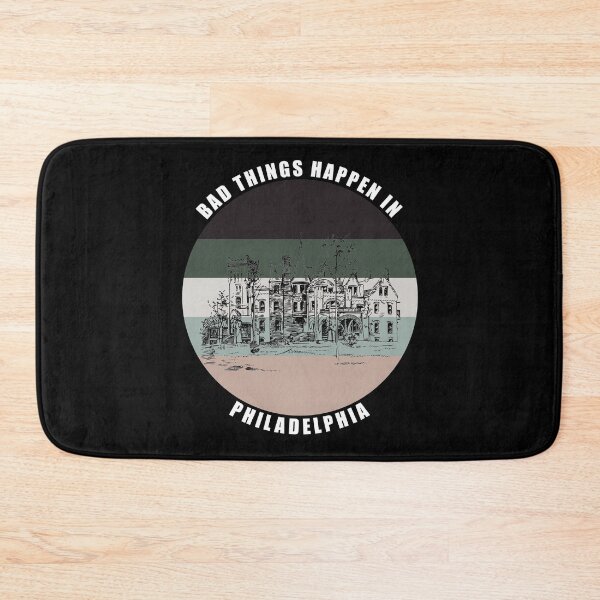 Item preview,  Bad things Happen in Philadelphia designed and sold by AmberSiraj.