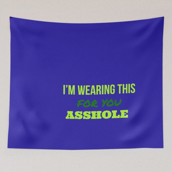 Item preview, I'm Wearing This For You Asshole designed and sold by mer-ONE.