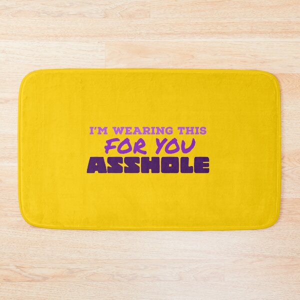 Item preview, I'm Wearing This For You Asshole designed and sold by mer-ONE.