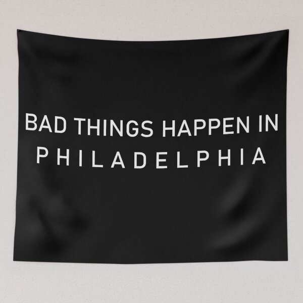 Item preview, Bad Things Happen In Philadelphia designed and sold by MoStorish.