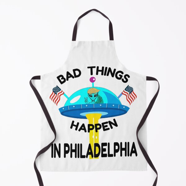 Item preview, Bad Things Happen in Philadelphia: Funny gift for anti-Trump fans designed and sold by thegiftedadult.