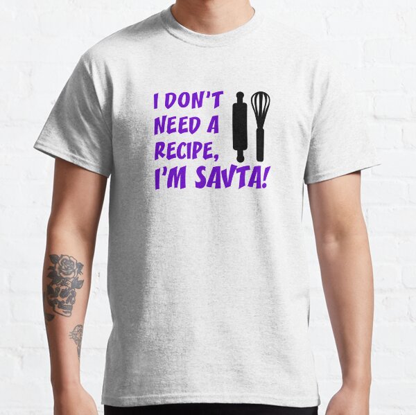 Don't Need Recipe Savta Jewish Grandmother Classic T-Shirt