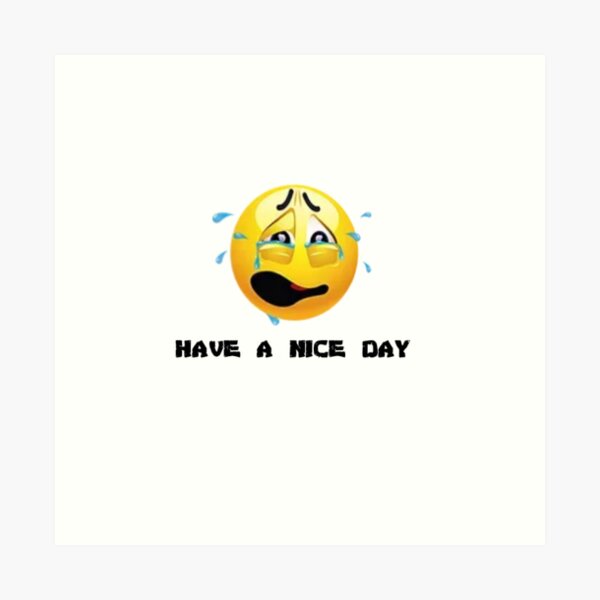 Have  a Nice Day Art Print