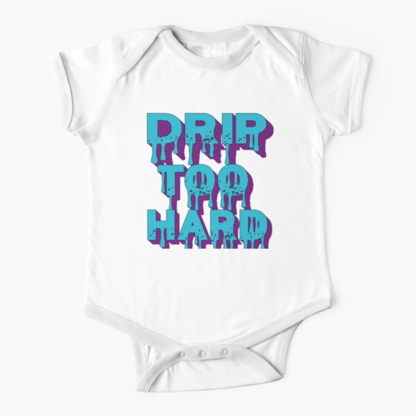 Drip Too Hard Short Sleeve Baby One Piece Redbubble