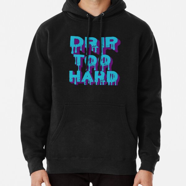 Drip too hard outlet sweatshirt