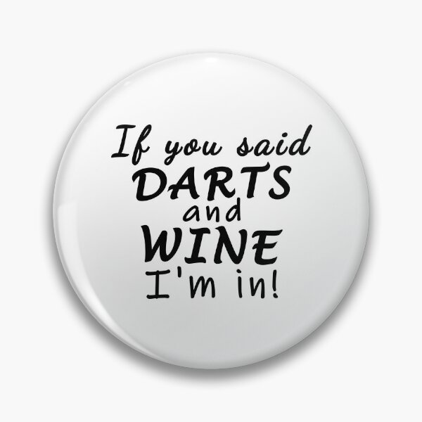 Item preview, If you said darts and wine. I'm in designed and sold by TheGreenGoat.