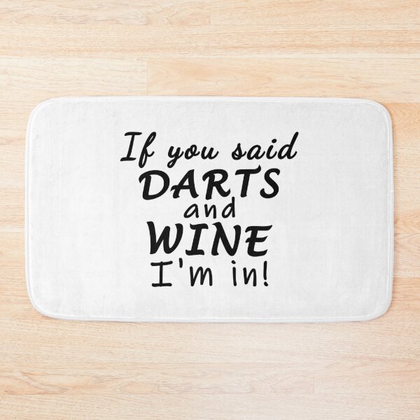 Item preview, If you said darts and wine. I'm in designed and sold by TheGreenGoat.