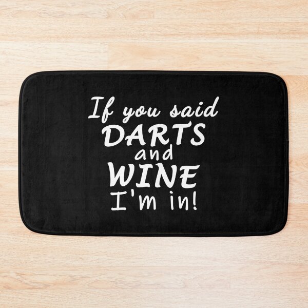 Item preview, If you said darts and wine. I'm in designed and sold by TheGreenGoat.