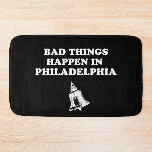 Item preview, Bad Things Happen In Philadelphia designed and sold by MoStorish.