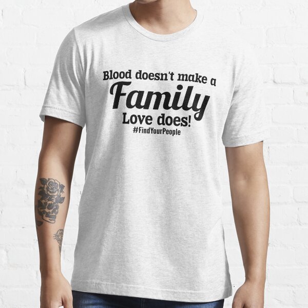 "Blood Doesn't Make A Family, Love Does Blended Family" Tshirt for