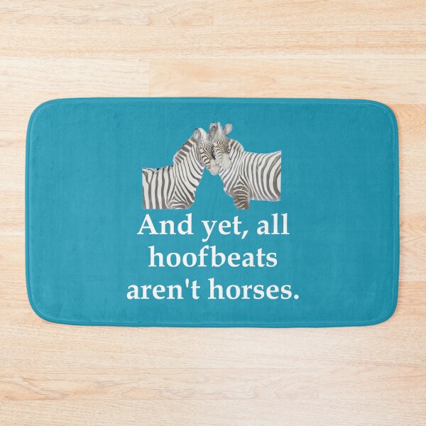 Item preview,  And Yet, All Hoofbeats Aren't Horses    - Zebra motif - white text version designed and sold by geeverny.