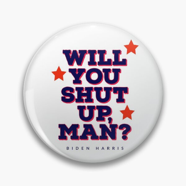 Item preview, Will you shut up man - BIDEN HARRIS - trump  designed and sold by Tropical Blood.