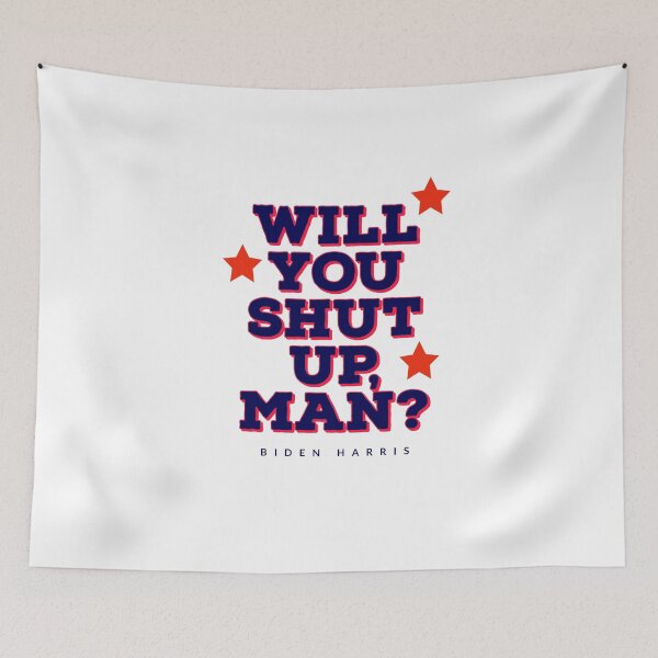 Item preview, Will you shut up man - BIDEN HARRIS - trump  designed and sold by Tropical Blood.