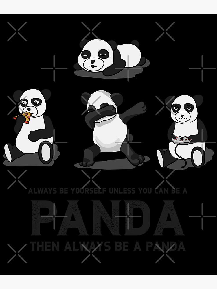 "Funny Inspirational Sayings Always Be Yourself Unless You Can Be A Panda" Framed Art Print for