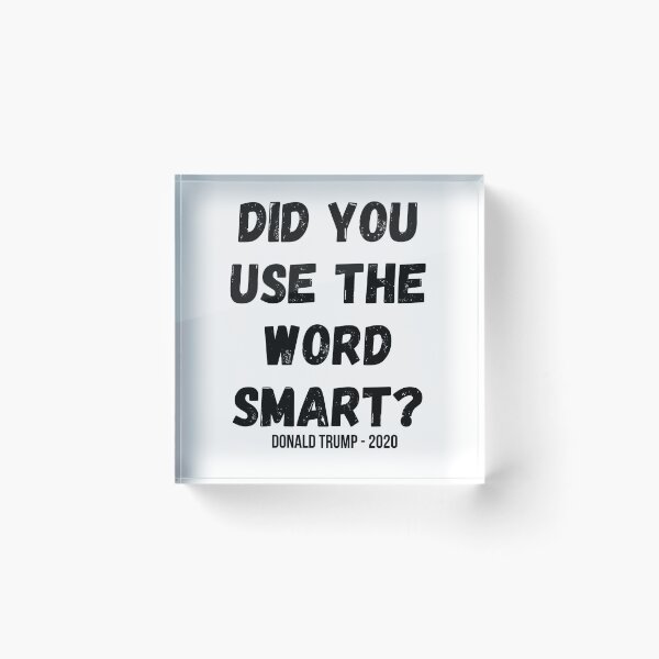Item preview, Did you used the word smart? Donald Trump presidential debate designed and sold by OneTimeEngineer.