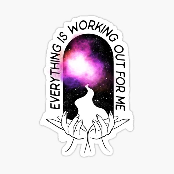 Everything is Working Out for Me Sticker