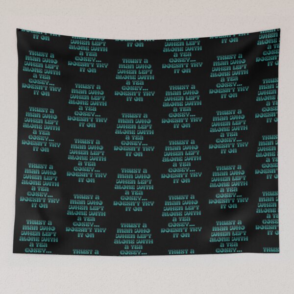 Item preview, Never Trust A Man Who When Left Alone With A Tea Cosey designed and sold by kindxinn.