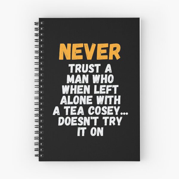 Item preview, Never Trust A Man Who When Left Alone With A Tea Cosey designed and sold by kindxinn.