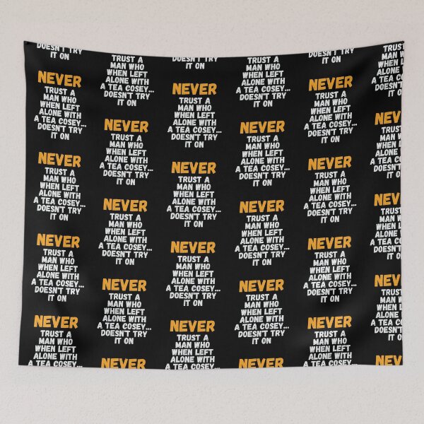 Item preview, Never Trust A Man Who When Left Alone With A Tea Cosey designed and sold by kindxinn.
