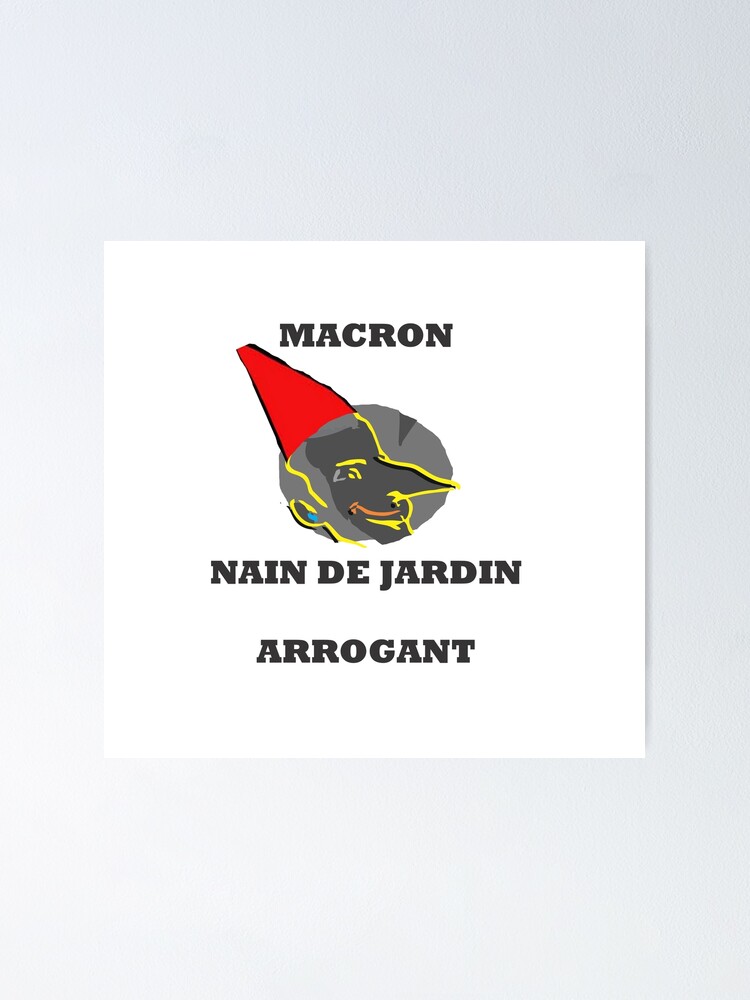 Macron Nain De Jardin Arrogant Poster By Jeanjohnjohn Redbubble