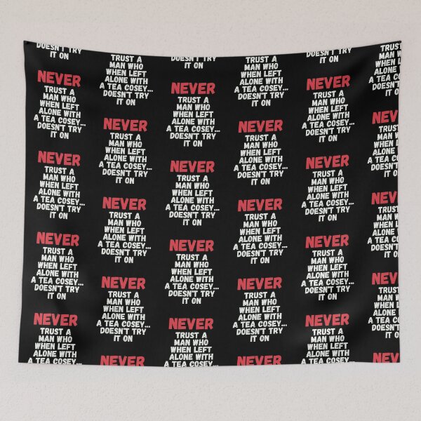 Item preview, Never Trust A Man Who When Left Alone With A Tea Cosey designed and sold by kindxinn.