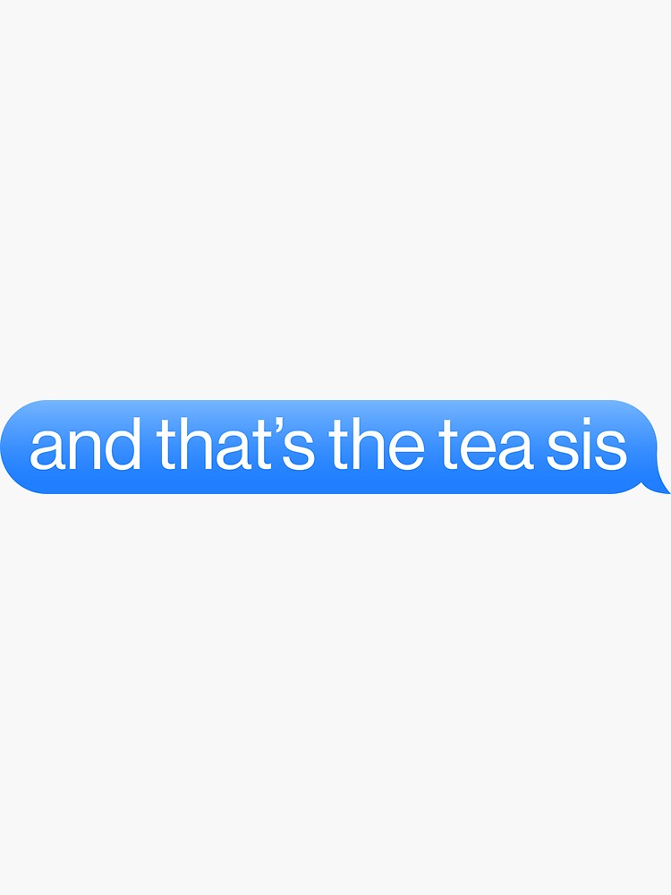 "And That's The Tea Sis Blue Teen Hip Meme" Sticker for Sale by