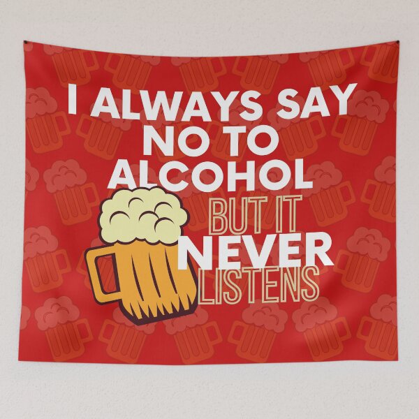 Item preview, I always say no to beer but it never listens designed and sold by stelsanc.