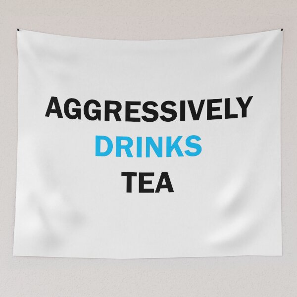 Item preview, Aggressively drinks tea  designed and sold by Moraable.