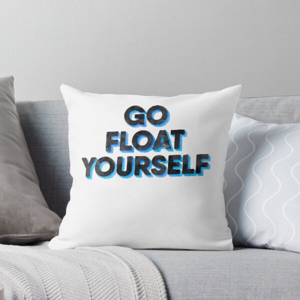 Item preview, Go Float Yourself Quote Tv Joke Funny designed and sold by thefrshmachine.