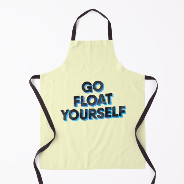 Item preview, Go Float Yourself Quote Tv Joke Funny designed and sold by thefrshmachine.