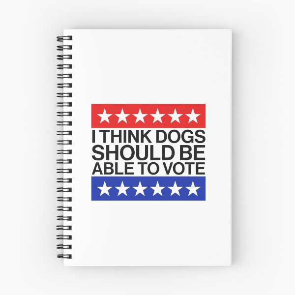 Item preview, I Think Dogs Should Be Able To Vote Pets Puppy Elections designed and sold by thefrshmachine.