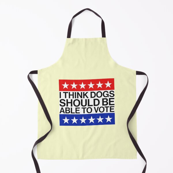 Item preview, I Think Dogs Should Be Able To Vote Pets Puppy Elections designed and sold by thefrshmachine.