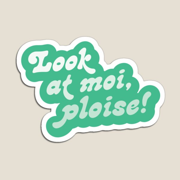 Look at moi, Please – Kath & Kim – Script font Magnet