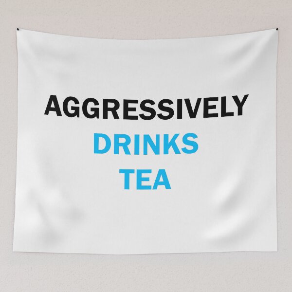 Item preview, Aggressively drinks tea  designed and sold by Moraable.