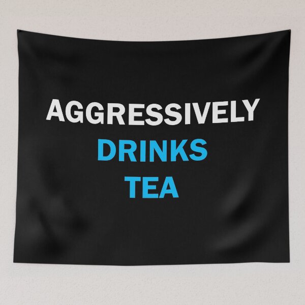 Item preview, Aggressively drinks tea  designed and sold by Moraable.