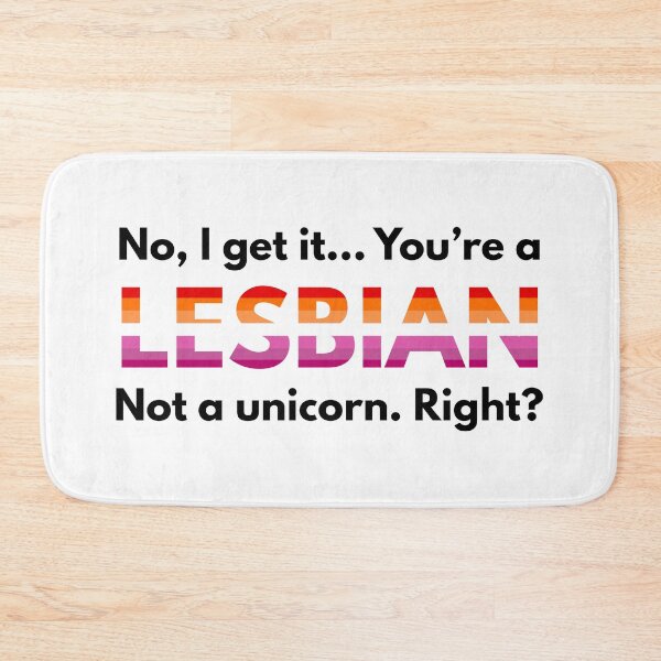 Item preview, No, I get it. You are a lesbian not a unicorn, right? designed and sold by dom e..