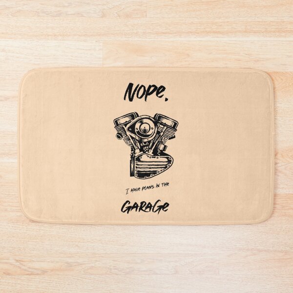 Item preview, Nope. I Have Plans in the Garage designed and sold by goodguy53.