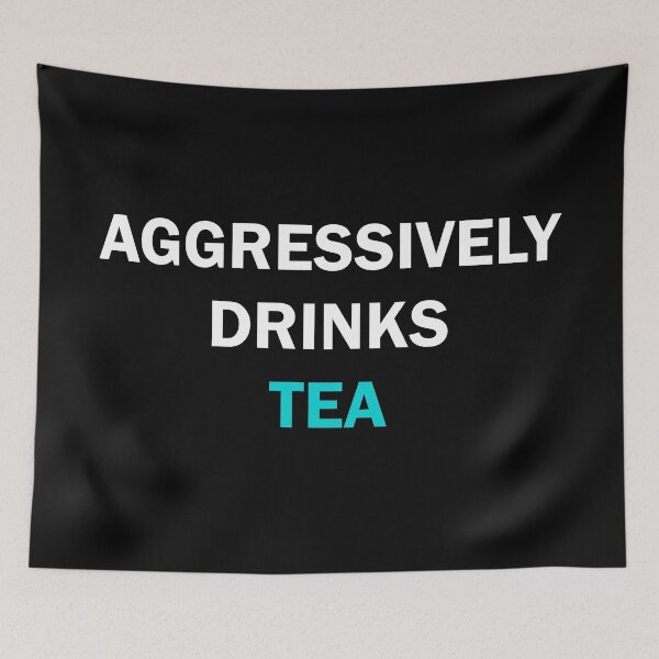 Item preview, Aggressively drinks tea  designed and sold by Moraable.