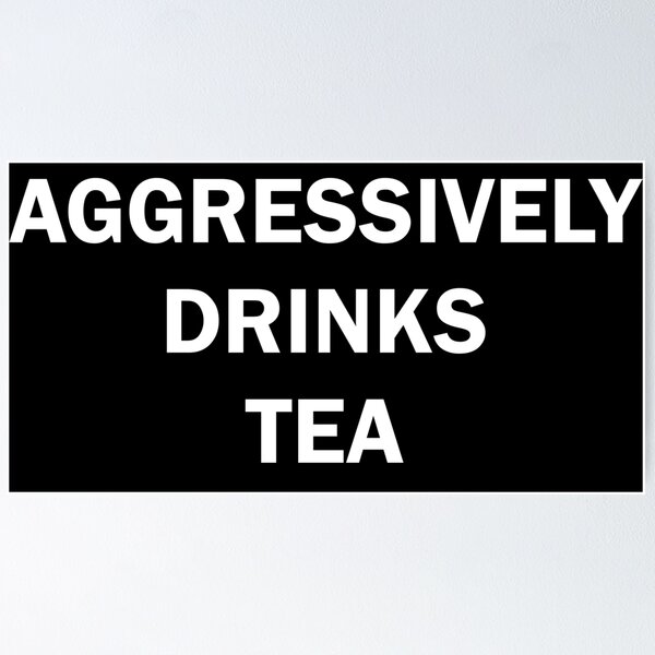 Item preview, Aggressively drinks tea  designed and sold by Moraable.