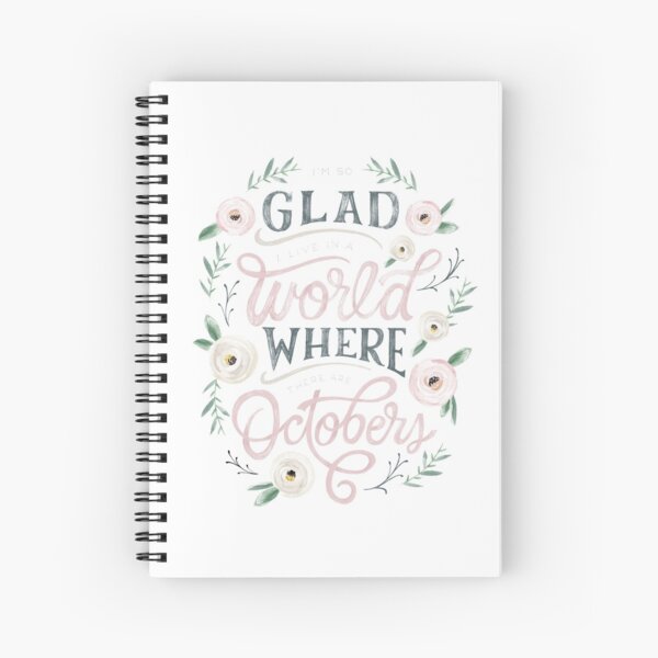 I'm So Glad I Live in a World Where There Are Octobers Spiral Notebook