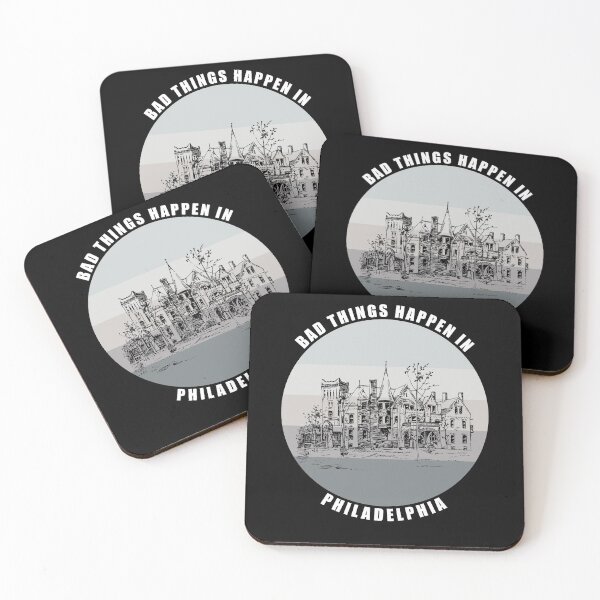 Item preview, Bad things Happen in Philadelphia designed and sold by AmberSiraj.