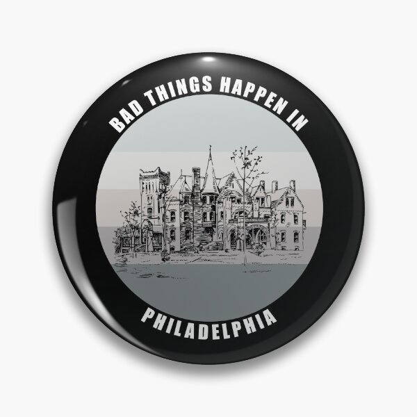 Item preview, Bad things Happen in Philadelphia designed and sold by AmberSiraj.